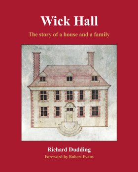 Front cover of new book by Richard Dudding called 'Wick Hall: the story of a house and a family'